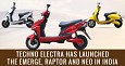 Techo Electra Launches Electric Scooters- Emerge, Neo and Raptor