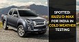 Spotted: Isuzu D-Max For India in Cold Weather Testing