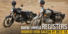 Royal Enfield Registers Highest Ever Sale in FY 2017-18
