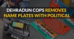 Dehradun Cops Removes Name Plates with Political | Government Position, Issues Challan
