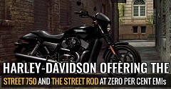 Harley-Davidson offering the Street 750 And the Street Rod At Zero Per Cent EMIs