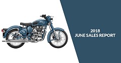 Sales Report June 2018: RE Classic 350 Tops, Check other Motorcycles in 200-500cc