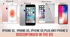 iPhone SE,  iPhone 6S, iPhone 6S Plus and iPhone X Discontinued in the US