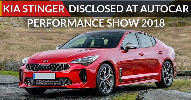 Kia Stinger Disclosed at Autocar Performance Show 2018