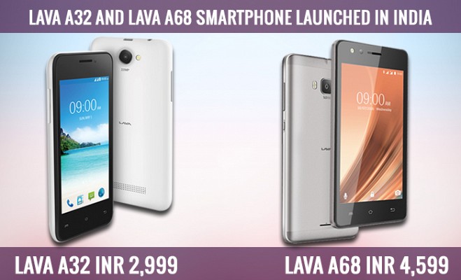 Lava unveils A32 and A68 Dual-SIM smartphones in India