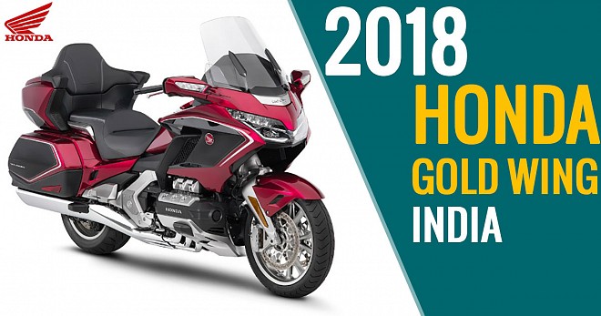 2018 Honda Gold Wing Booking Starts In India