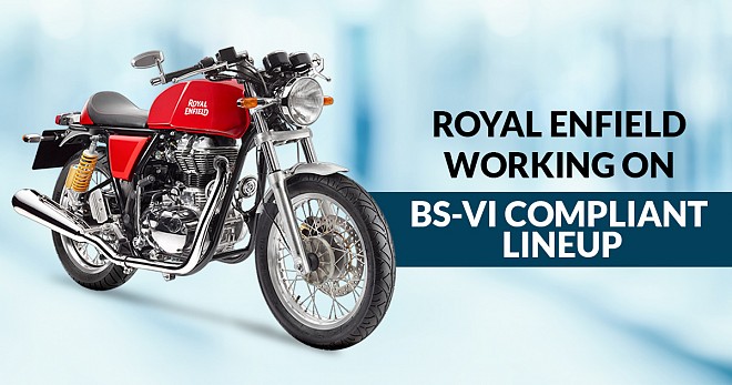  Royal Enfield Working On BS-VI Compliant Lineup