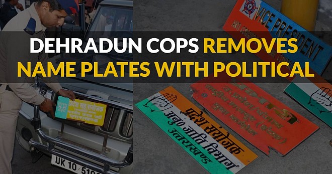 Dehradun Cops Removes Name Plates with Political