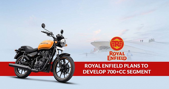 Royal Enfield Develop 700+cc Segment