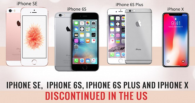 iPhone SE,  iPhone 6S, iPhone 6S Plus and iPhone X Discontinued in the US 