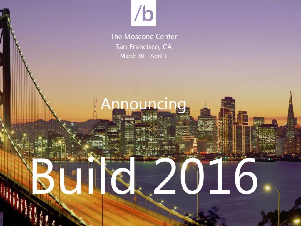 The Build 2016 event will take place from 30th March 2016 at San Francisco