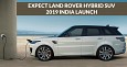 Land Rover Hybrid SUVs Set to launch In India Before Year End