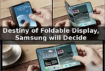 Destiny of Foldable Display, Samsung will Decide