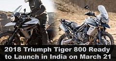 2018 Triumph Tiger 800 Ready to Launch in India on March 21