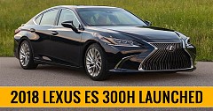 2018 Lexus ES 300h hybrid  launched In India At Rs. 59.13 Lakh