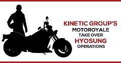 Kinetic Group’s Motoroyale Take Over Hyosung Operations in India