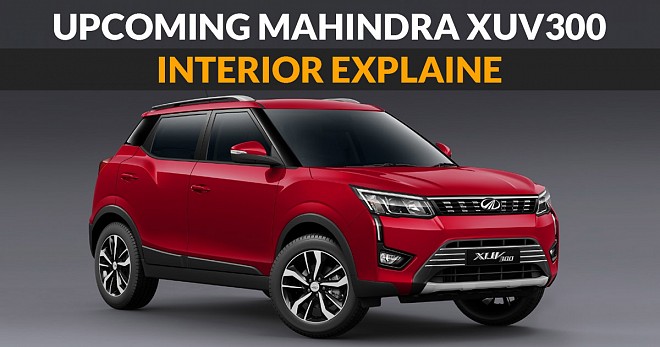 Upcoming Mahindra XUV300 Interior Explaine