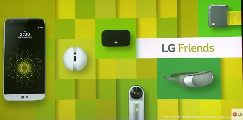 LG G5 will accompany LG friends that include LG 360 VR, LG 360 CAM, LG Rolling Bot, LG Tone Platinum and many more